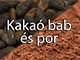 Kakaó bab és por